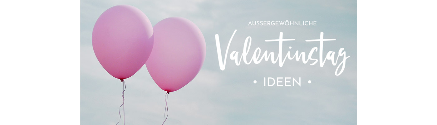 Außergewöhnliche Valentinstag Ideen